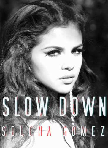 Selena Gomez - Slow Down 2013